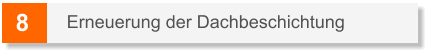 8 Erneuerung der Dachbeschichtung
