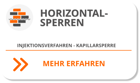 HORIZONTAL- SPERREN INJEKTIONSVERFAHREN - KAPILLARSPERRE  MEHR ERFAHREN